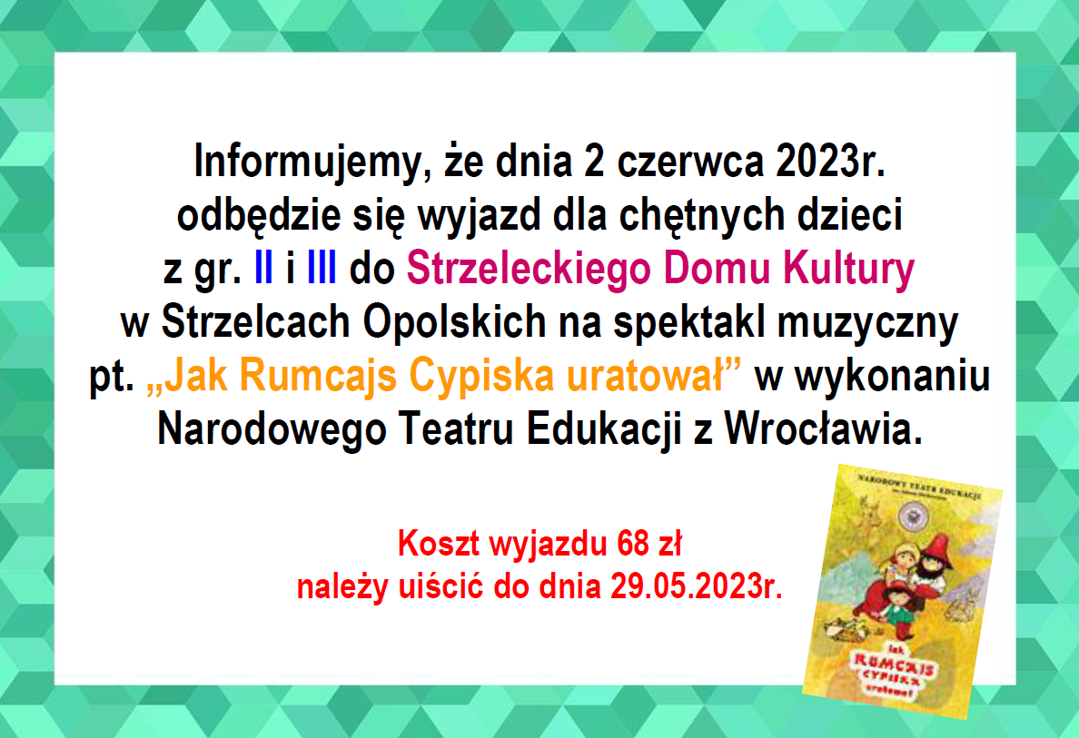 Plakat informujący o wyjeździe dzieci z gr. II i III w dniu 02.06.2023r. na spektakl muzyczny "Jak Rumcajs Cypiska uratował" do Strzelec Opolskich