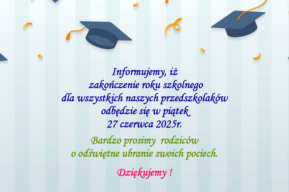 Plakat informujacy o zakończeniu roku szkolnego w dniu 27.06.2025r. i stroju galowym